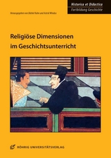 Religi&ouml;se Dimensionen im Geschichtsunterricht - 