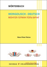 W&ouml;rterbuch Mongolisch - Deutsch / Mongolian - German Dictionary / Mongol - German Tol Bichig: 50.000 Suchbegriffe - Hans-Peter Vietze, Hans P Vietze