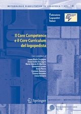 Il Core Competence e il Core Curriculum del logopedista - Laura Maria Castagna, Anna Giulia De Cagno, Maria Valeria Martino, Giovanna Lovato, Anna Pierro, Carmela Razzano, Tiziana Rossetto, Irene Vernero