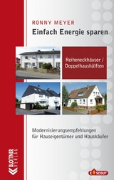 Einfach Energie sparen: Reiheneckh&auml;user und Doppelhaush&auml;lften - Ronny Meyer