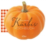 Das kleine K&uuml;rbis-Kochbuch