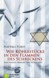 Wie Kohlest&uuml;cke in den Flammen des Schreckens - Naftali F&uuml;rst