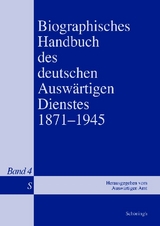 Biographisches Handbuch des deutschen Ausw&auml;rtigen Dienstes 1871-1945 - Bernd Isphording, Gerhard Keiper, Martin Kr&ouml;ger