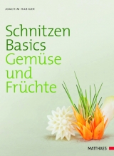 Schnitzen Basics - Gem&uuml;se und Fr&uuml;chte - Joachim Habiger