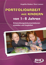 Portfolioarbeit mit Kindern von 1-6 Jahren - Angelika H&uuml;skes, Doro Leenen