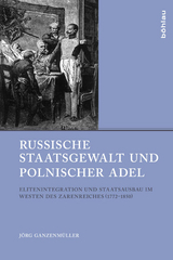 Russische Staatsgewalt und polnischer Adel - J&ouml;rg Ganzenm&uuml;ller
