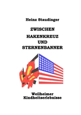 Zwischen Hakenkreuz und Sternenbanner - Heinz Staudinger