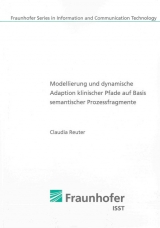 Modellierung und dynamische Adaption klinischer Pfade auf Basis semantischer Prozessfragmente - Claudia Reuter