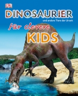 Dinosaurier und andere Tiere der Urzeit f&uuml;r clevere Kids