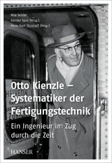 Otto Kienzle &ndash; Systematiker der Fertigungstechnik - Rita Seidel