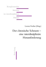 Der chronische Schmerz &ndash; eine interdisziplin&auml;re Herausforderung - 