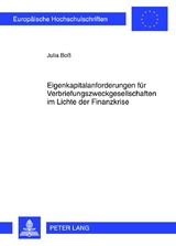 Eigenkapitalanforderungen fuer Verbriefungszweckgesellschaften im Lichte der Finanzkrise - Julia Bo&szlig;