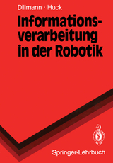Informationsverarbeitung in der Robotik - R&uuml;diger Dillmann, Martin Huck