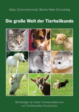 Die gro&szlig;e Welt der Tierheilkunde - Abbas Schirmohammadi, Monika Heike Schmalstieg