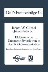 Elektronische Unterschriftsverfahren in der Telekommunikation - J&uuml;rgen W. Goebel