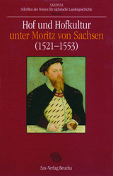 Hof und Hofkultur unter Moritz von Sachsen (1521&ndash;1553) - 