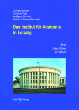 Das Institut f&uuml;r Anatomie in Leipzig - Cornelia Becker, Christine Feja, Wolfgang Schmidt, Katharina Spanel-Borowski