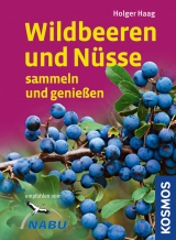 Wildbeeren und N&uuml;sse sammeln und genie&szlig;en - Holger Haag