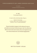 Experimentelle L&auml;ngsschnittuntersuchung zur schreibmotorischen Entwicklung in der Grundschule. Mikromotorische Schreibdruckkurvenregistrierung bei unterschiedlichen Schreib&uuml;bungsger&auml;ten - Arthur Schirmer