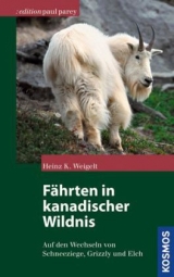 F&auml;hrten in Kanadischer Wildnis - Heinz K Weigelt