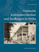 Deutsche Kolonialarchitektur und Siedlungen in Afrika - Michael Hofmann