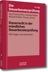 Steuerrecht in der m&uuml;ndlichen Steuerberaterpr&uuml;fung - J&ouml;rg-Thomas Knies, Gerhard K&ouml;lpin, Michael Prei&szlig;er, Thomas Scheel