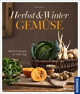 Herbst-Winter-Gemüse - Anne Rogge