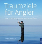 Traumziele für Angler - Christian Hoch, Markus Heine