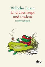 Und &uuml;berhaupt und sowieso - Wilhelm Busch