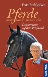 Pferde - meine Sch&uuml;ler, meine Lehrer - Fritz Stahlecker