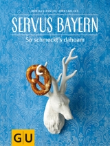 Servus Bayern - Monika Schuster, Anna Cavelius