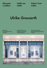 Stoffe aus Lublin - Ulrike Grossarth, Karoline Feyertag, Astrid Schmetterling