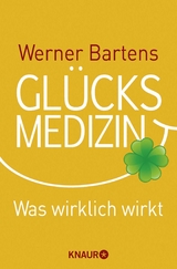 Gl&uuml;cksmedizin - Werner Bartens