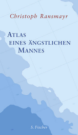 Atlas eines ängstlichen Mannes - Christoph Ransmayr