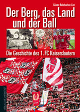 Der Berg, das Land und der Ball - G&uuml;nter Rohrbacher-List