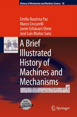 A Brief Illustrated History of Machines and Mechanisms -  Emilio Bautista Paz,  Marco Ceccarelli,  Javier Ech&aacute;varri Otero,  Jos&eacute; Luis Mu&ntilde;oz Sanz