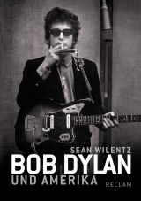 Bob Dylan und Amerika - Sean Wilentz