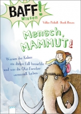 BAFF! Wissen - Mensch, Mammut! - Volker Pr&auml;kelt