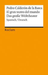 El gran teatro del mundo / Das große Welttheater. Spanisch/Deutsch - Pedro Calderón de la Barca; Gerhard Poppenberg