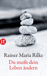 Du mu&szlig;t Dein Leben &auml;ndern - Rainer Maria Rilke