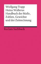 Handbuch der Maße, Zahlen, Gewichte und der Zeitrechnung -  Wolfgang Trapp,  Heinz Wallerus