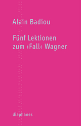 F&uuml;nf Lektionen zum &rsaquo;Fall&lsaquo; Wagner - Alain Badiou