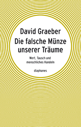 Die falsche M&uuml;nze unserer Tr&auml;ume - David Graeber