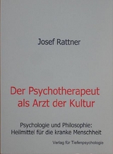 Der Psychotherapeut als Arzt der Kultur - Josef Rattner