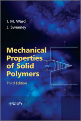Mechanical Properties of Solid Polymers - Ward, Ian M.; Sweeney, John