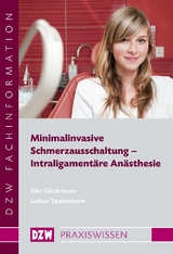 Minimalinvasive Schmerzausschaltung - Intraligament&auml;re An&auml;sthesie - Eike Glockmann, Lothar Taubenheim
