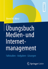 &Uuml;bungsbuch Medien- und Internetmanagement - Bernd W. Wirtz