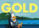 Gold f&uuml;r den Pinguin - Martin Baltscheit, Christine Schwarz
