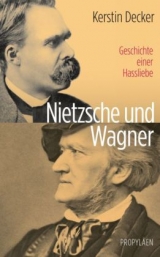 Nietzsche und Wagner - Kerstin Decker