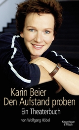 Karin Beier. Den Aufstand proben - Karin Beier, Wolfgang H&ouml;bel